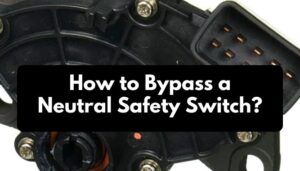 How To Bypass A Neutral Safety Switch Yea Big