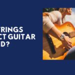 Do Strings Affect Guitar Sound?