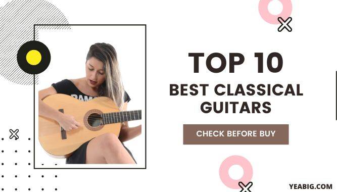 Top 10 Best Classical Guitars