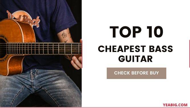 Top Ten Cheapest Bass Guitar - You Should Know!