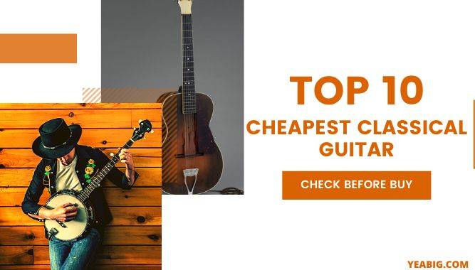 Top Ten Cheapest Classical Guitar