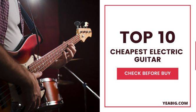 Top Ten Cheapest Electric Guitar On Amazon