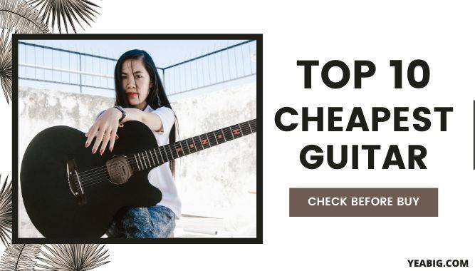 Top Ten Cheapest Guitar