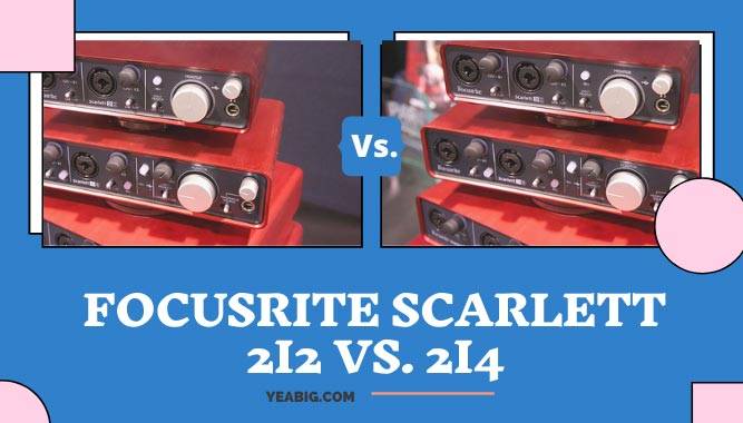 Focusrite Scarlett 2i2 vs. 2i4 – The Final Verdict!