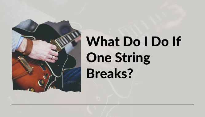 What Do I Do If One String Breaks?