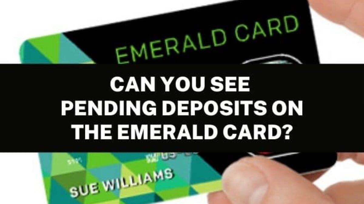 Can You See Pending Deposits on the Emerald Card
