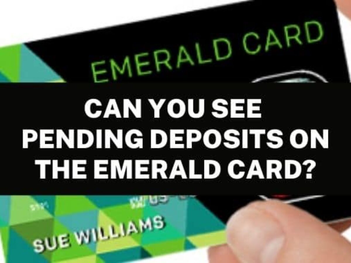 Can You See Pending Deposits on the Emerald Card