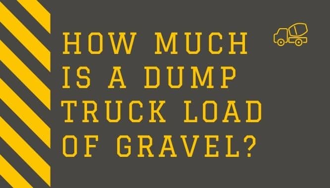 How Much Is A Dump Truck Load Of Gravel?