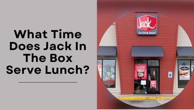 What Time Does Jack In The Box Serve Lunch?