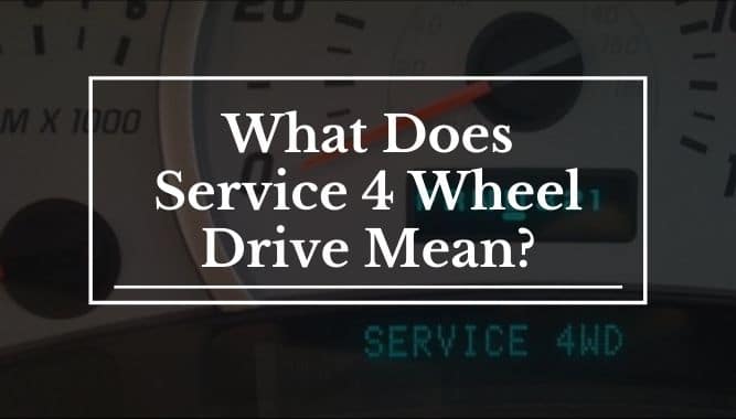 What Does Service 4 Wheel Drive Mean