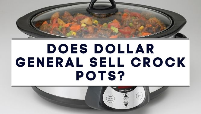 Does Dollar General Sell Crock Pots?