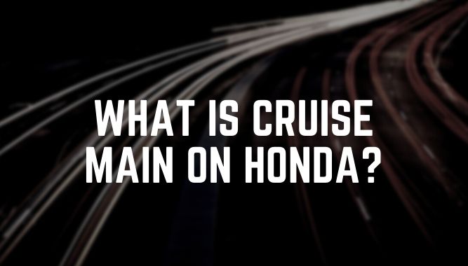 cruise main meaning honda