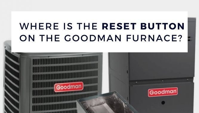 where-is-the-reset-button-on-the-goodman-furnace-yea-big