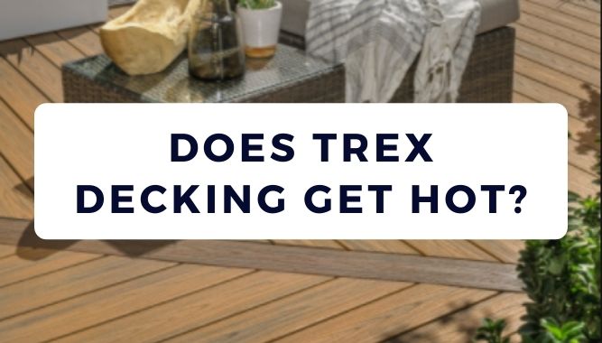 Does Trex Decking Get Hot?
