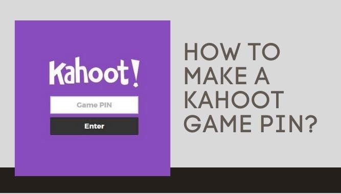 How To Make a Kahoot Game Pin?