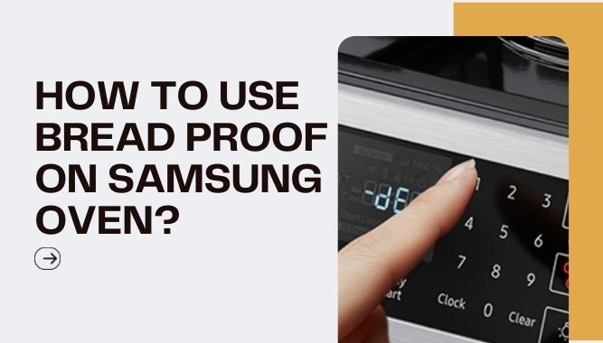How To Use Bread Proof on Samsung Oven?