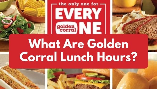 What Are Golden Corral Lunch Hours?