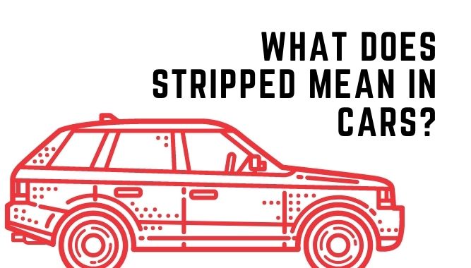 What Does Stripped Mean in Cars?