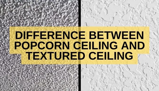Difference Between Popcorn Ceiling and Textured Ceiling