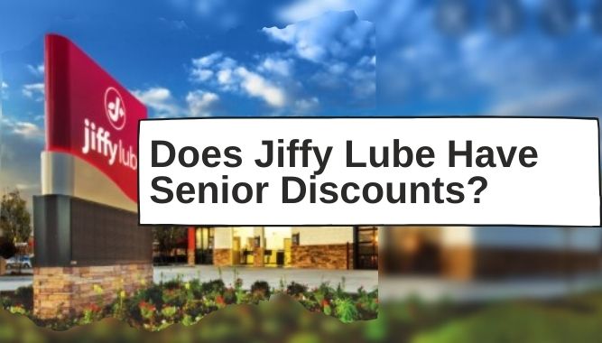 Does Jiffy Lube Have Senior Discounts?