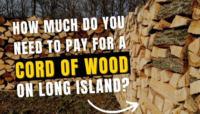 How Much Do You Need to Pay for a Cord of Wood on Long Island?