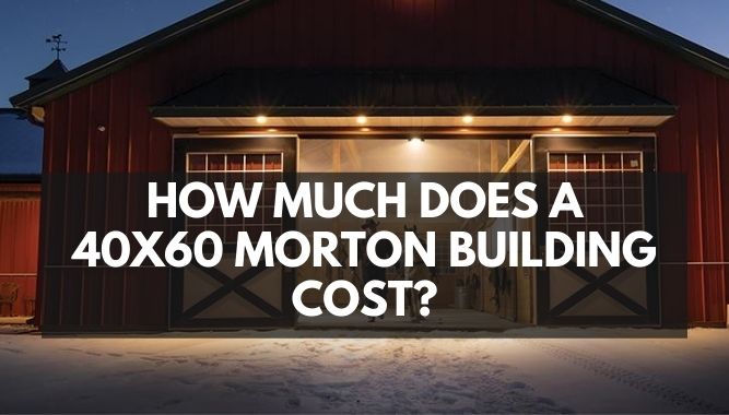 How much does a 40 x 60 morton building cost