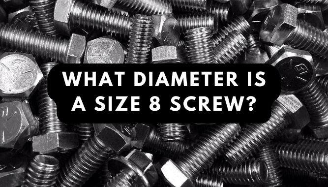 What Diameter Is a Size 8 Screw?