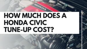 How Much Does a Honda Civic Tune-up Cost? - Yea Big