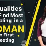 10 Qualities Men Find Most Appealing in a Woman On First Meeting