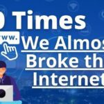 10 Times We Almost Broke the Internet