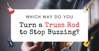 Which Way Do You Turn a Truss Rod to Stop Buzzing?